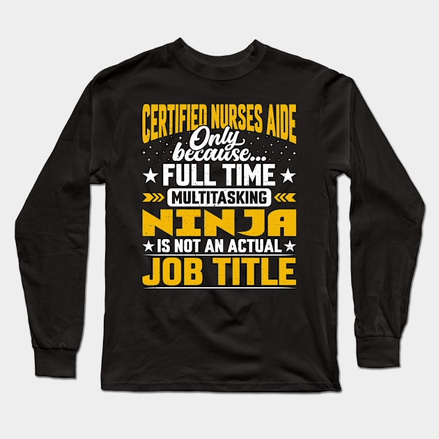 Certified Nurses Aide Job Title Funny Certified Caregiver RN Long Sleeve T-Shirt by Pizzan